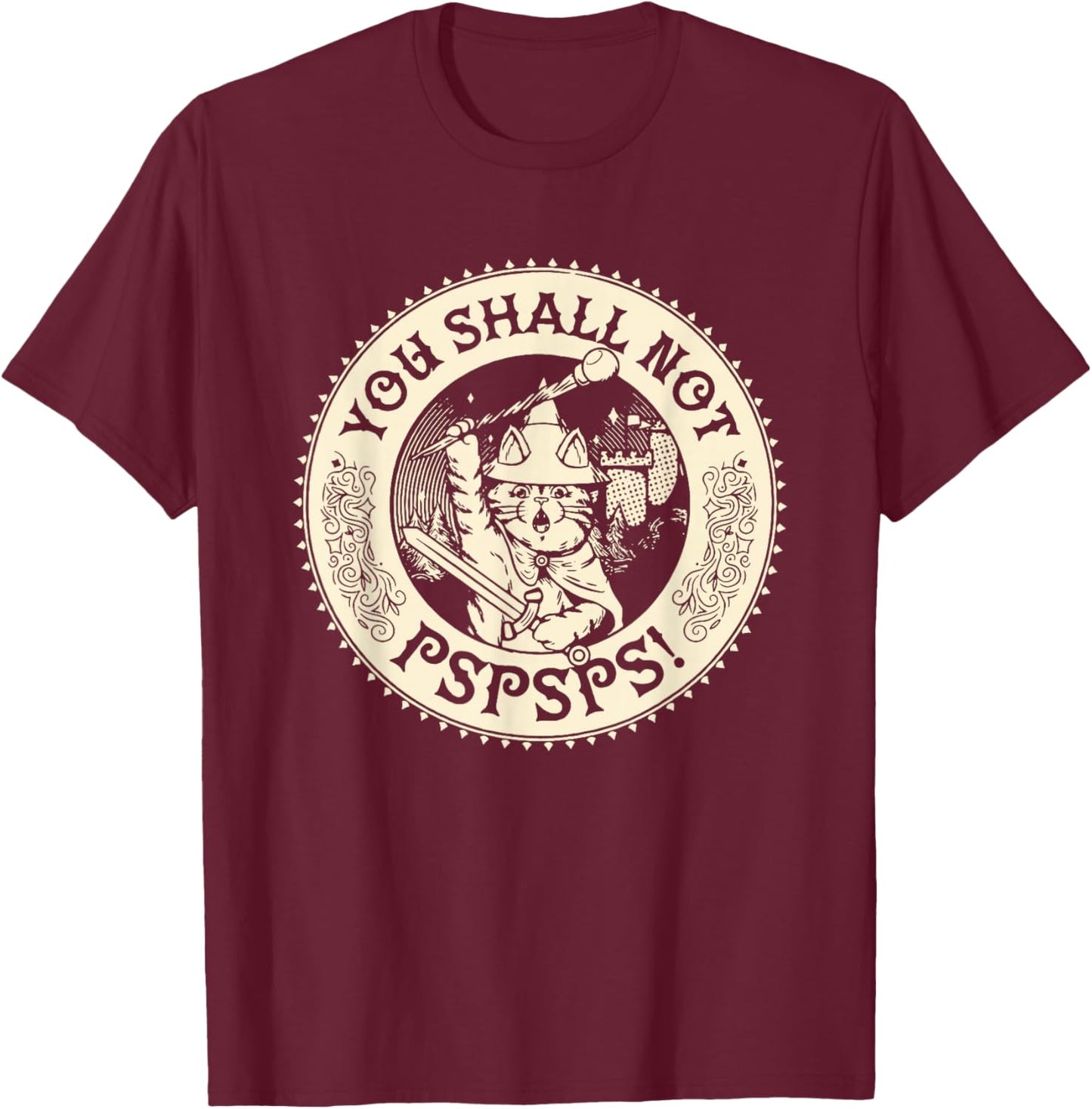 You Shall not pspsps Funny Cat Design T-Shirt - T-Shirt | Maroon