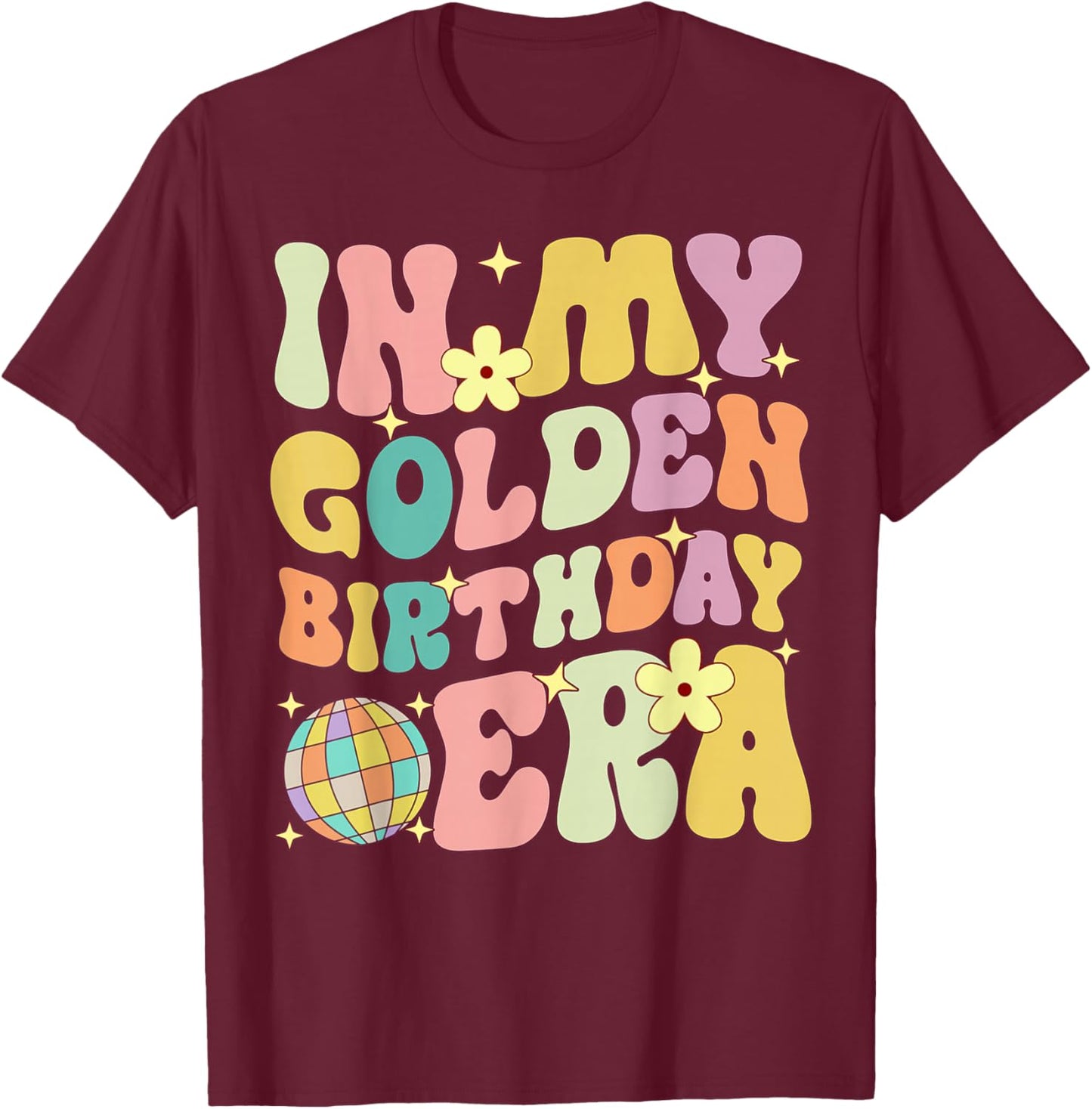 In My Golden Birthday Era Girl Women Kids Groovy T-Shirt - T-Shirt | Maroon