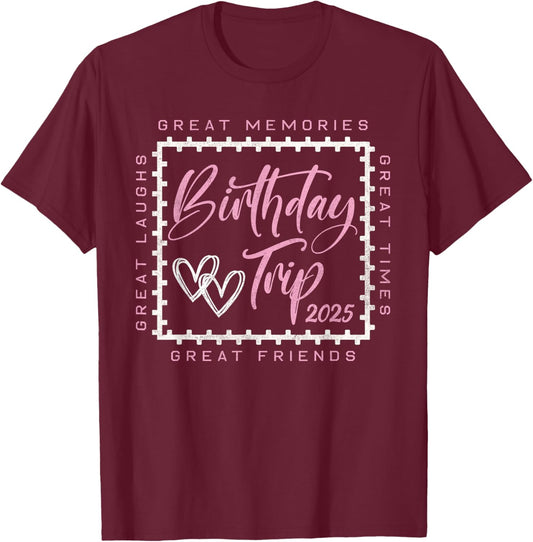 Birthday Trip Crew Squad 2025 Shirt Family Friends Vacation T-Shirt - T-Shirt | Maroon