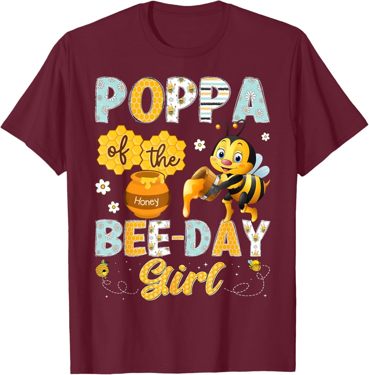 Poppa Of The Bee-Day Girl Funny Bee Birthday Girl T-Shirt - T-Shirt | Maroon