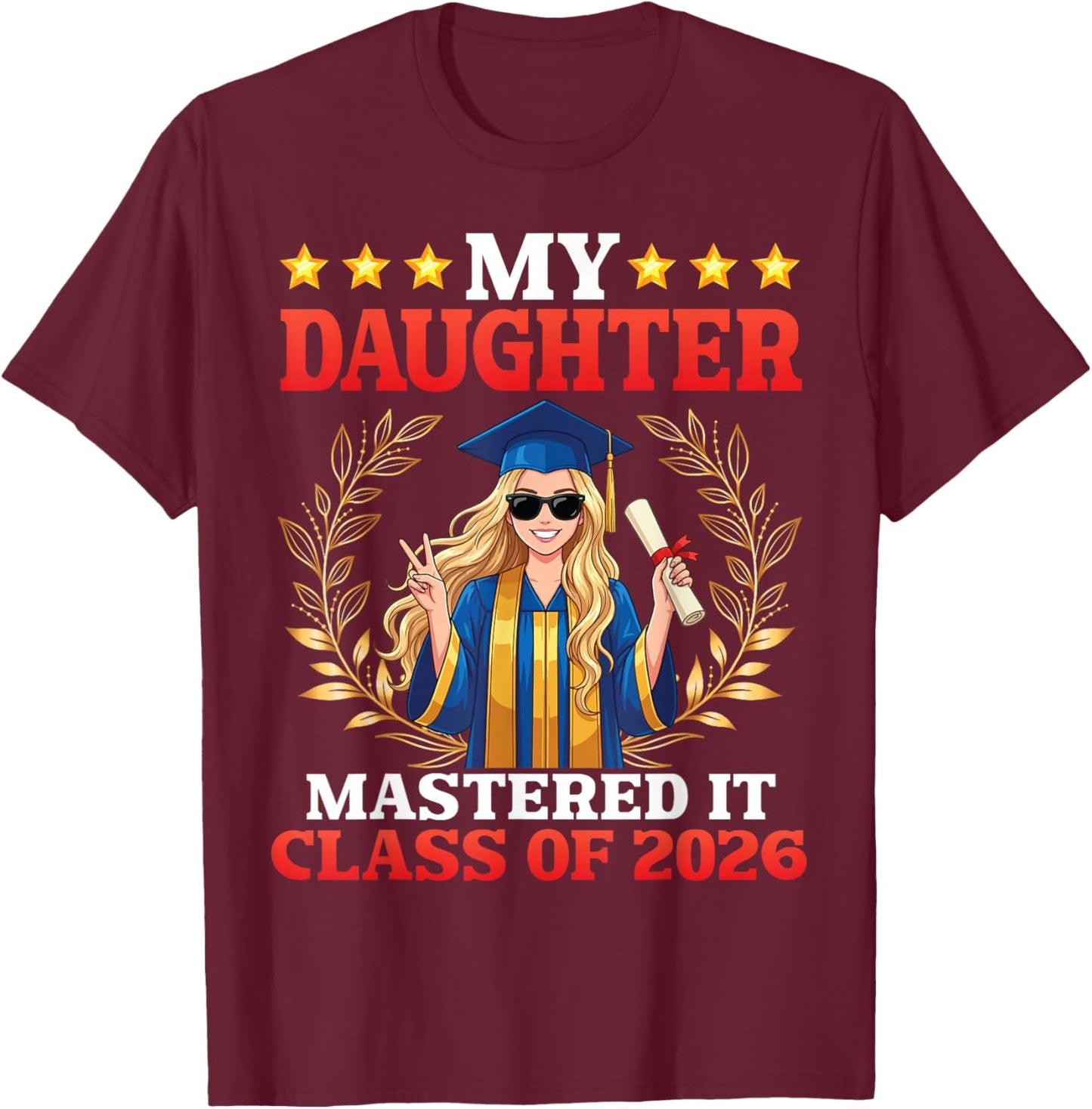 My Daughter Mastered It Class of 2026 Graduate Laurel Wreath T-Shirt - T-Shirt | Maroon