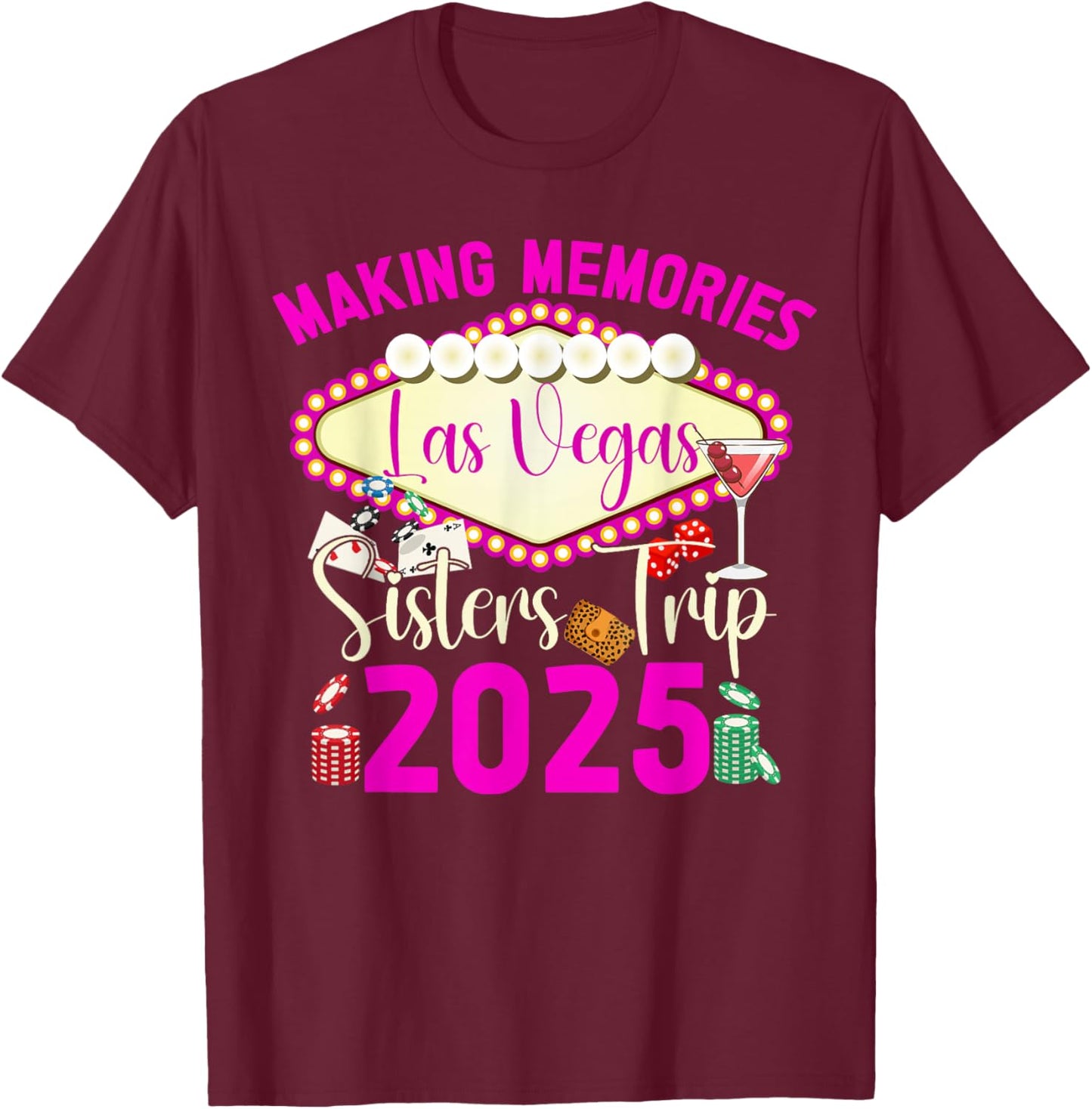 Making Memories Las Vegas Sisters Trip 2025 Vacation T-Shirt - T-Shirt | Maroon