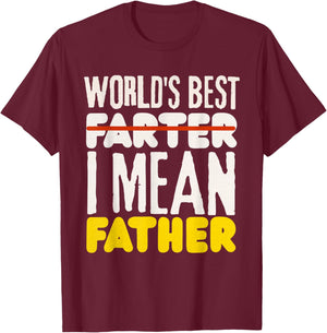 Worlds Best Farter, I Mean Father T-Shirt - T-Shirt | Maroon