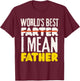 Worlds Best Farter, I Mean Father T-Shirt - T-Shirt | Maroon
