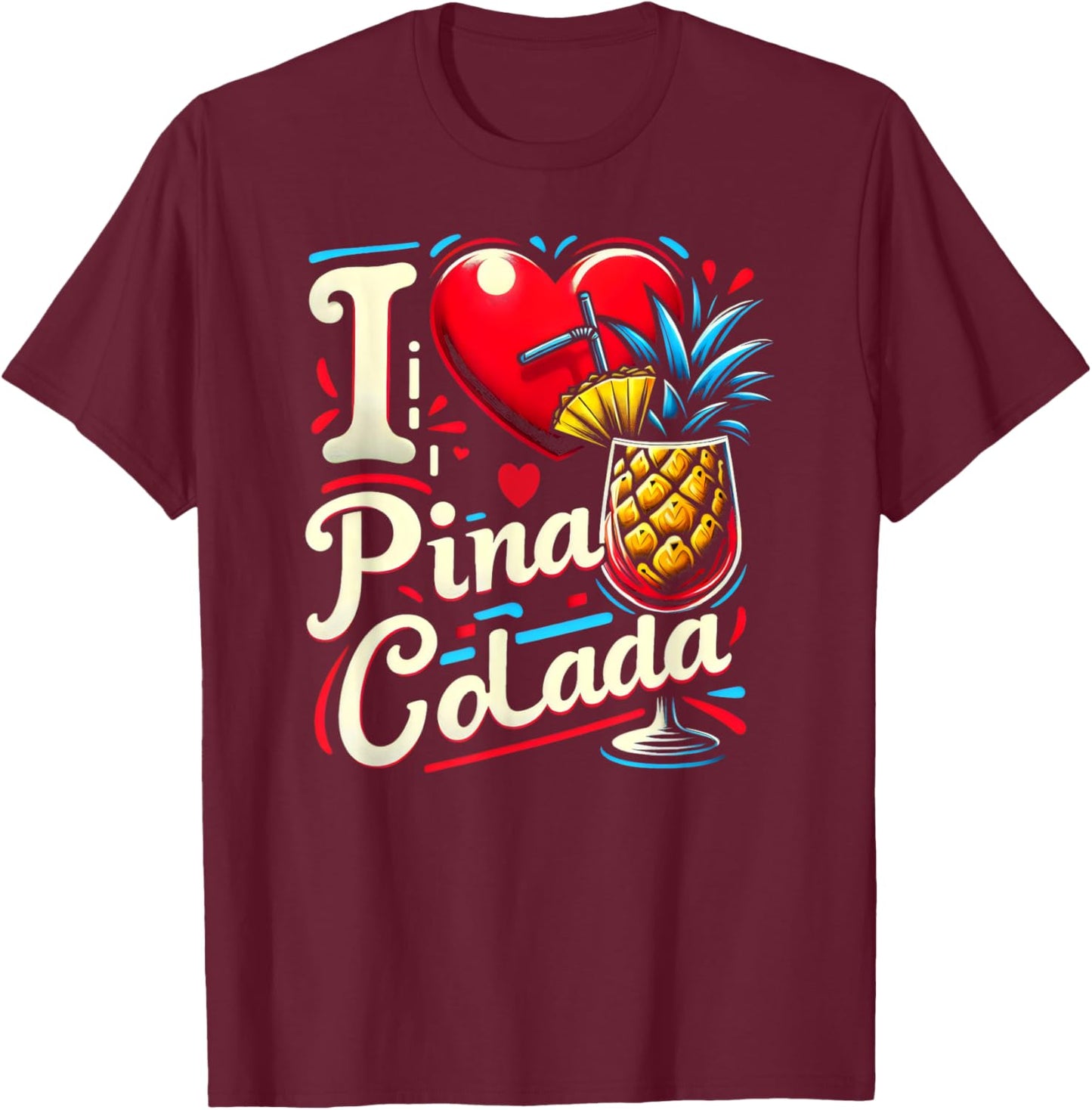 I Heart Pina Colada Tropical Drink T-Shirt - T-Shirt | Maroon