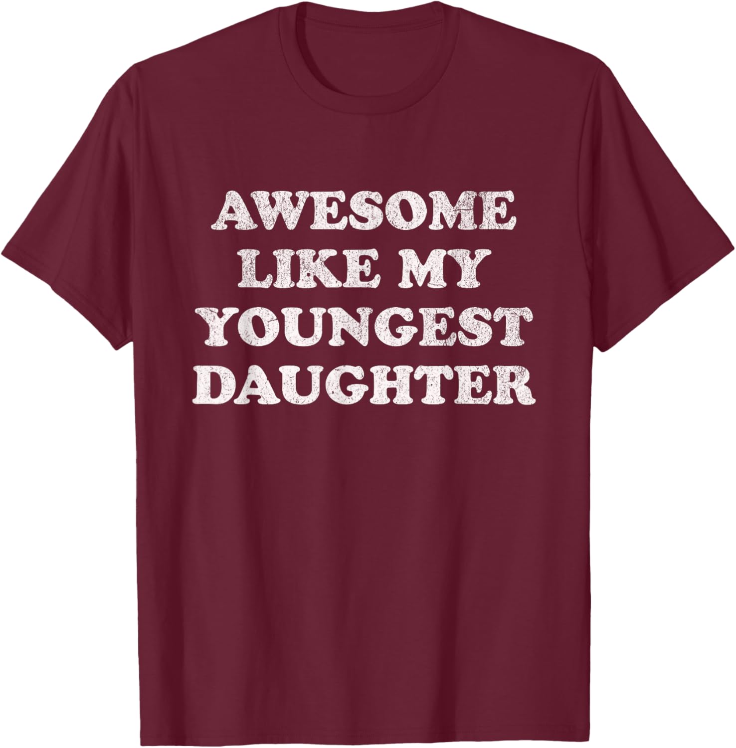 Awesome Like My Youngest Daughter Funny for Mom Dad Parent T-Shirt - T-Shirt | Maroon
