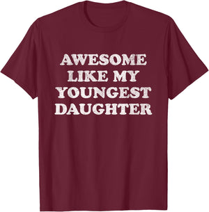 Awesome Like My Youngest Daughter Funny for Mom Dad Parent T-Shirt - T-Shirt | Maroon