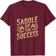 Saddle Up For Success Horse Training T-Shirt - T-Shirt | Maroon