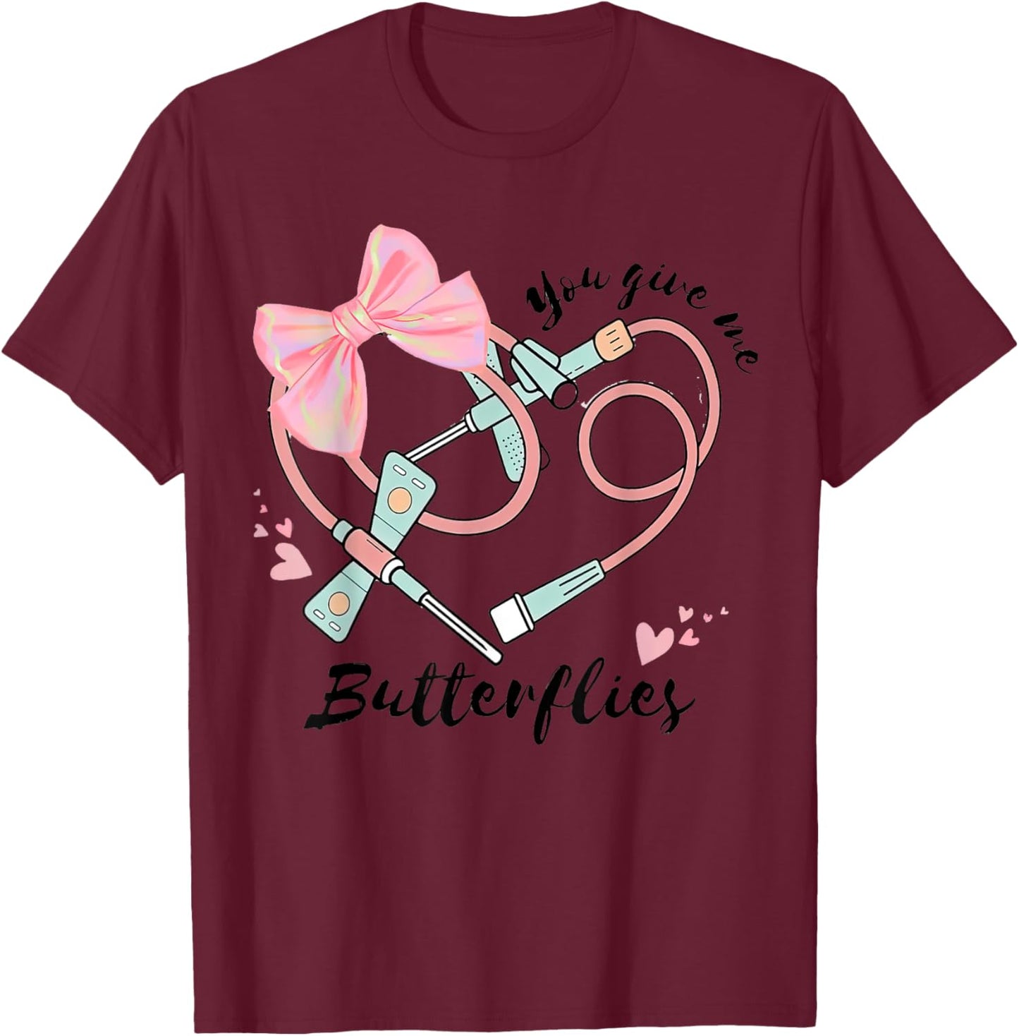 You Give Me Butterflies Phlebotomist Valentine Day Nurse T-Shirt - T-Shirt | Maroon