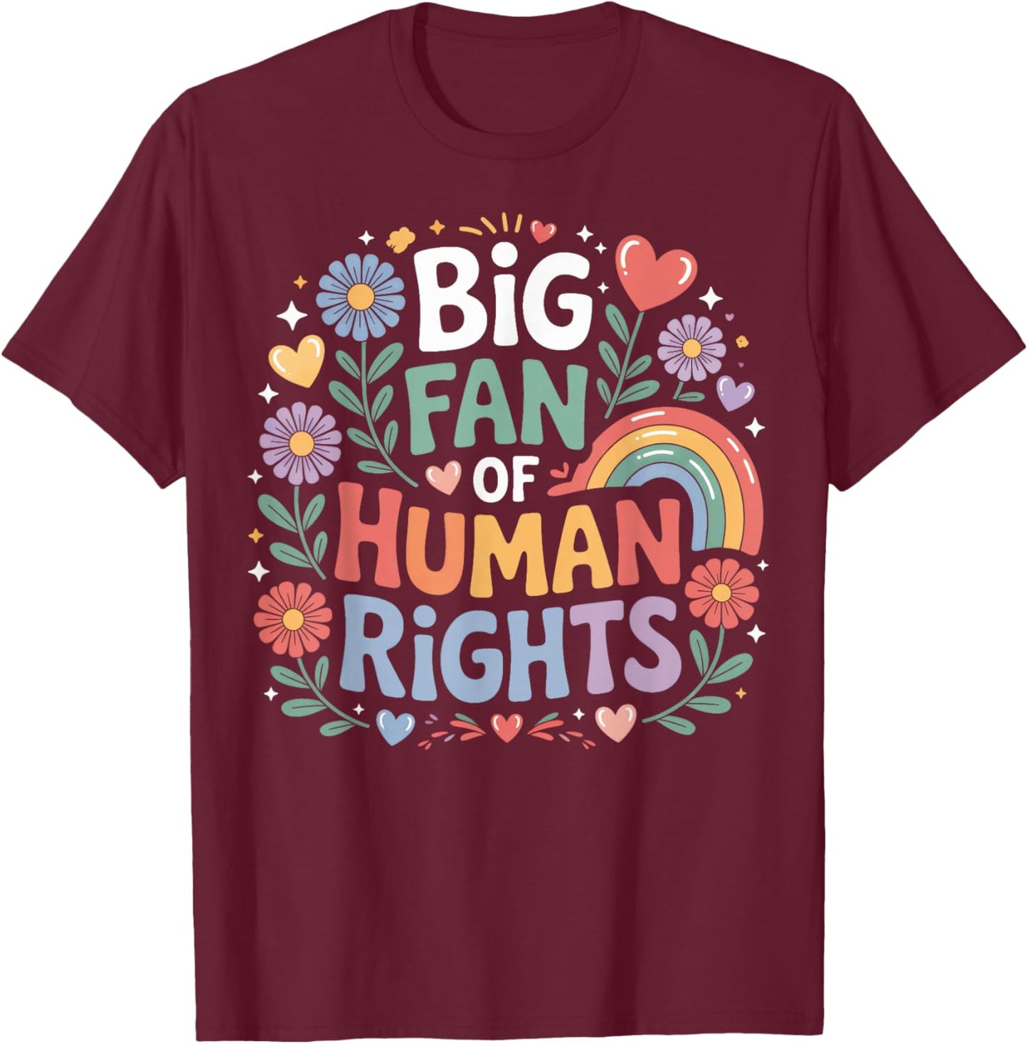 Big Fan of Human Rights Justice Advocate Activist T-Shirt - T-Shirt | Maroon