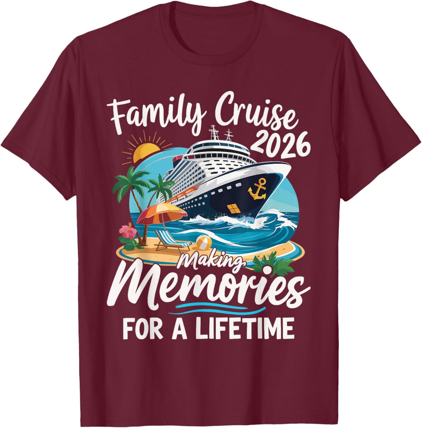 Family Cruise 2026 Making Memories for a Lifetime T-Shirt - T-Shirt | Maroon