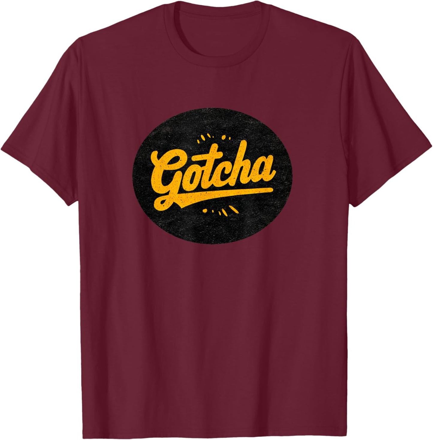 Superb Gotcha Stamp for A Cool Look T-Shirt - T-Shirt | Maroon