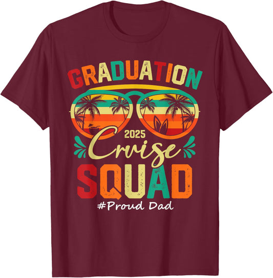 Graduation Cruise Squad 2025 Proud Dad Funny Cruising T-Shirt - T-Shirt | Maroon