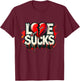 Love Sucks Broken Heart Dripping Design T-Shirt - T-Shirt | Maroon