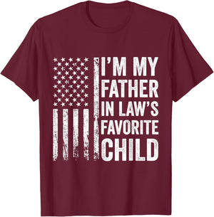 I’m My Father in Law’s Favorite Child T-Shirt - T-Shirt | Maroon