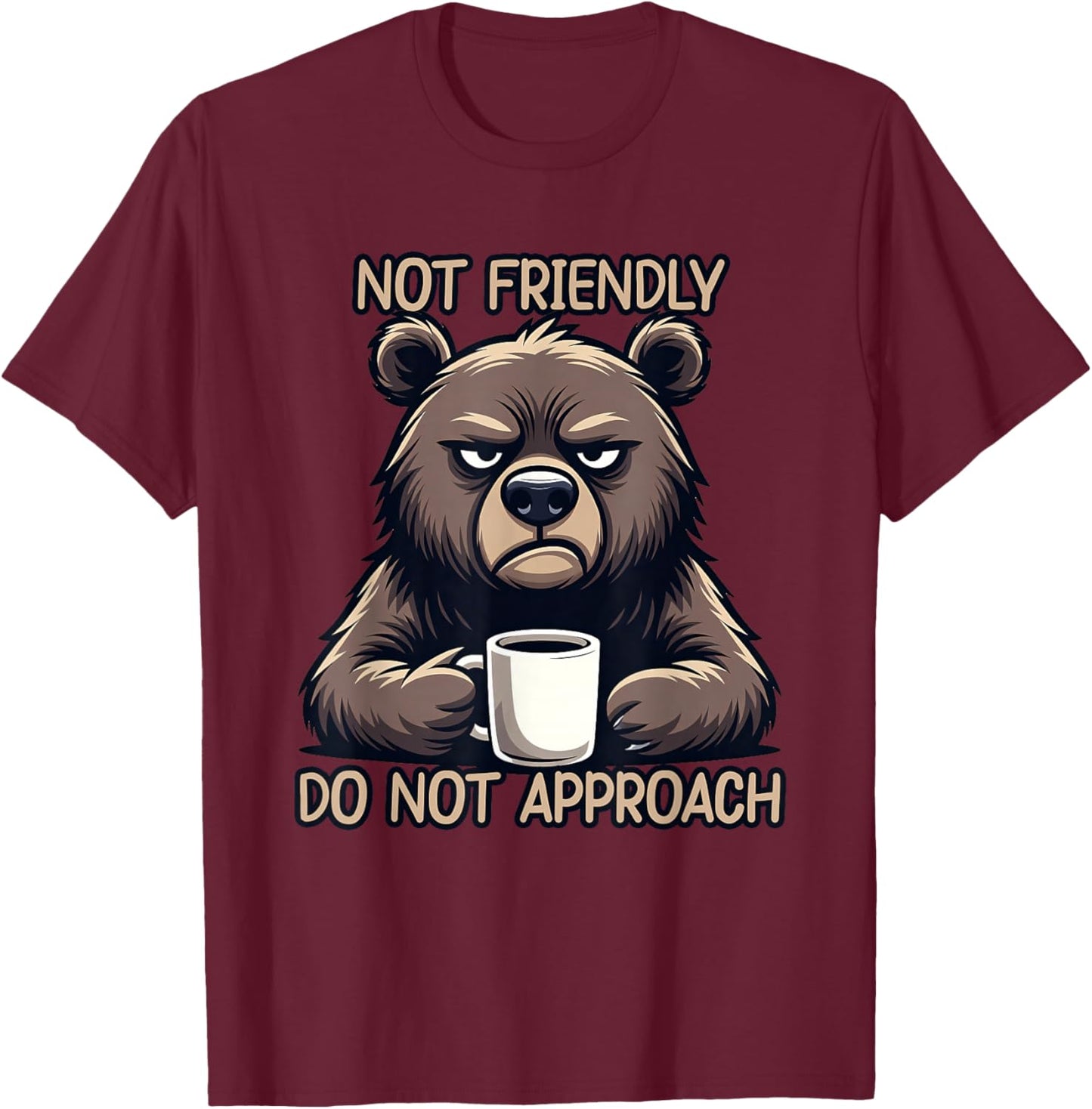 I'm Not Friendly Do Not Approach T-Shirt - T-Shirt | Maroon