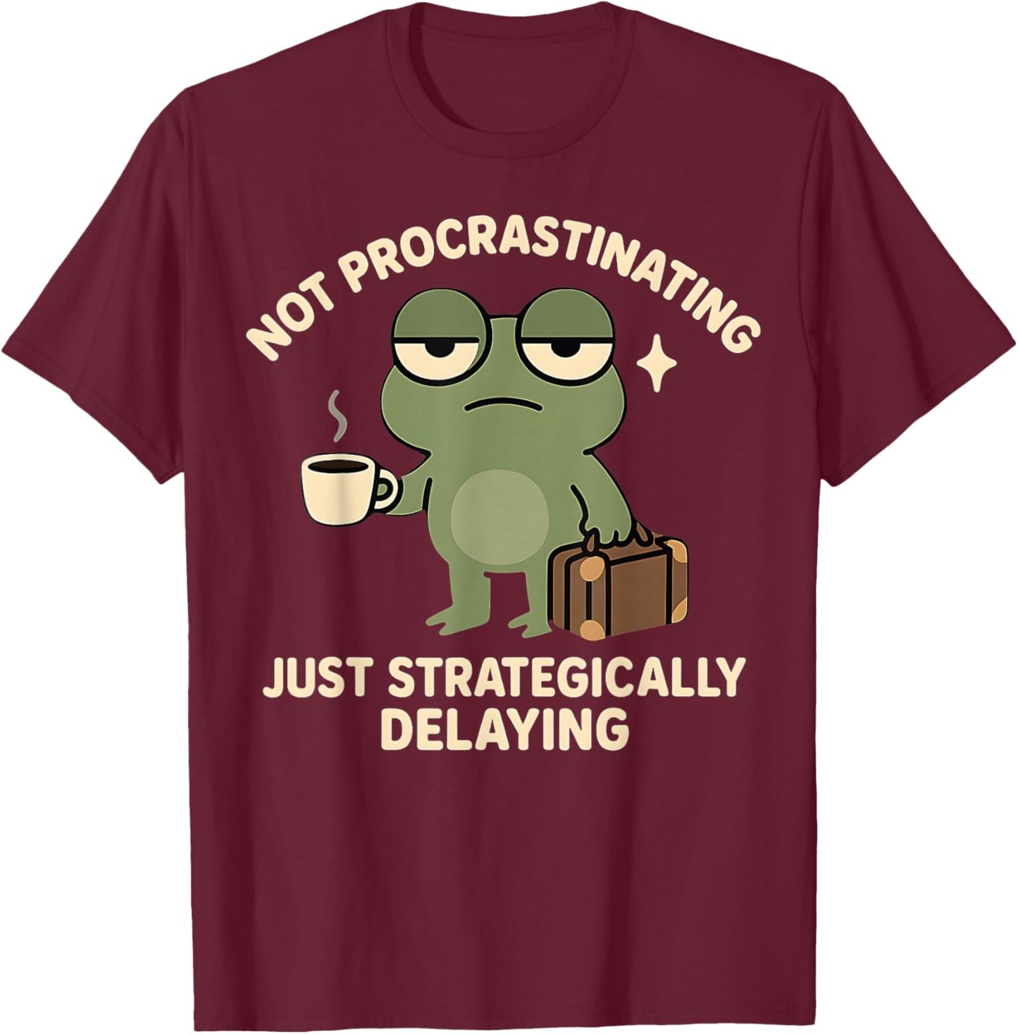 Not Procrastinating Funny Lazy Grumpy Frog T-Shirt - T-Shirt | Maroon