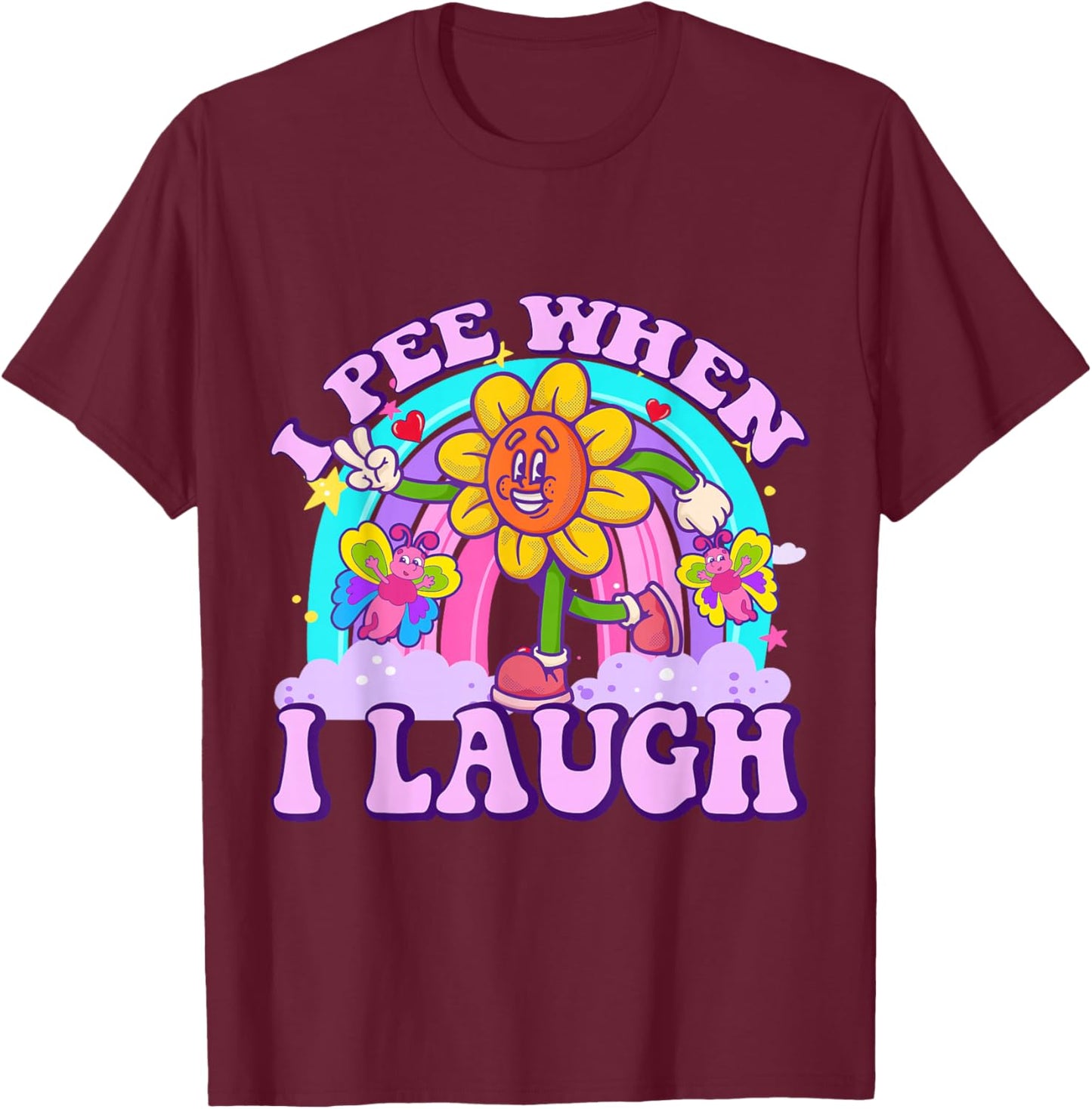 I Pee When I Laugh Funny Sarcastic Ironic Y2K Inappropriate T-Shirt - T-Shirt | Maroon