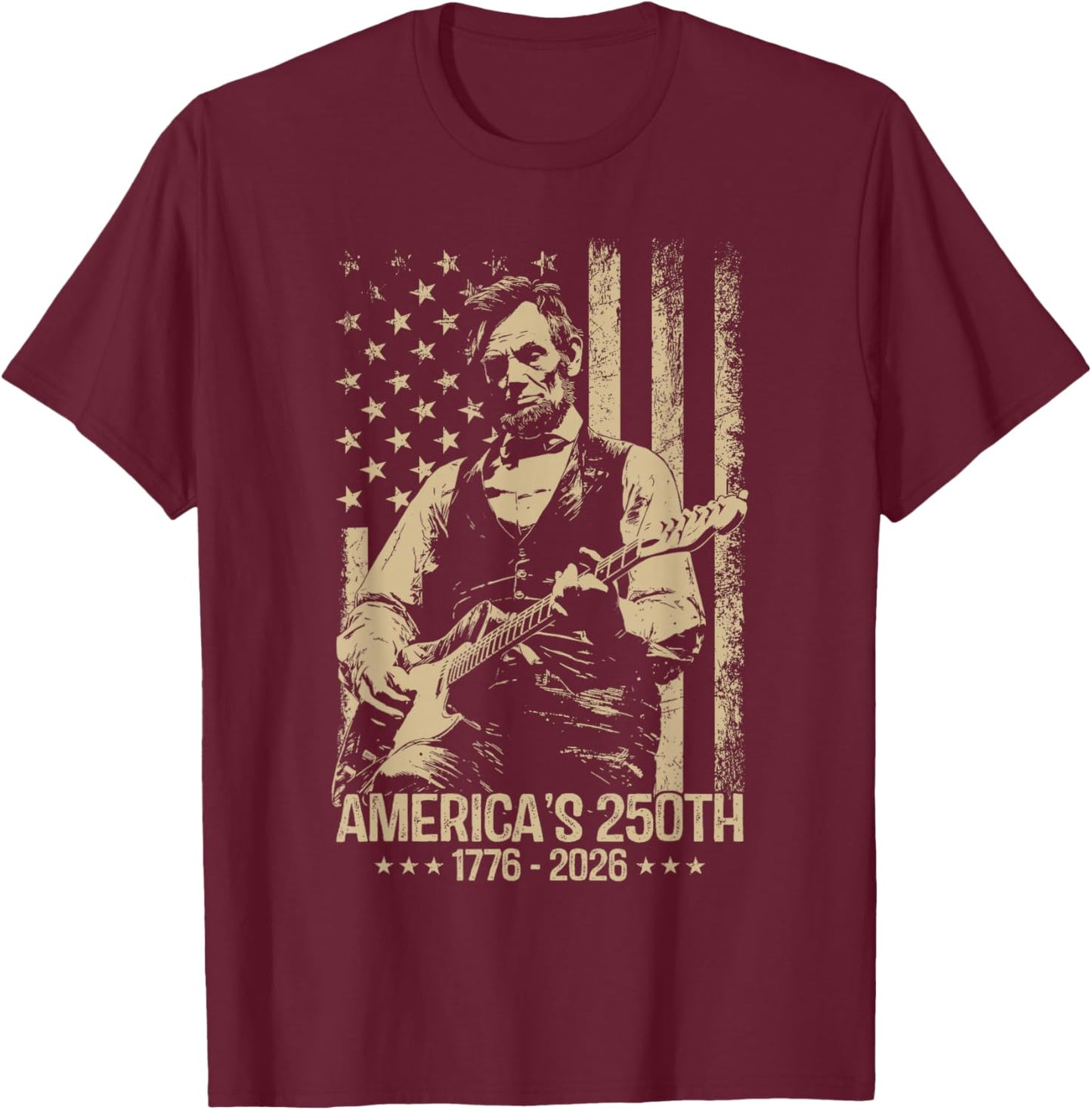 America's 250th Birthday Abraham Lincoln Playing Guitar T-Shirt - T-Shirt | Maroon
