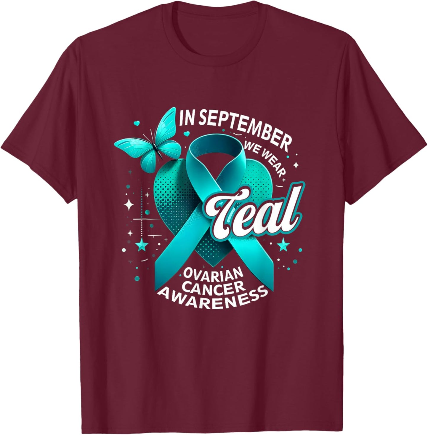 in September We Wear Teal Ovarian Cancer Awareness Butterfly T-Shirt - T-Shirt | Maroon