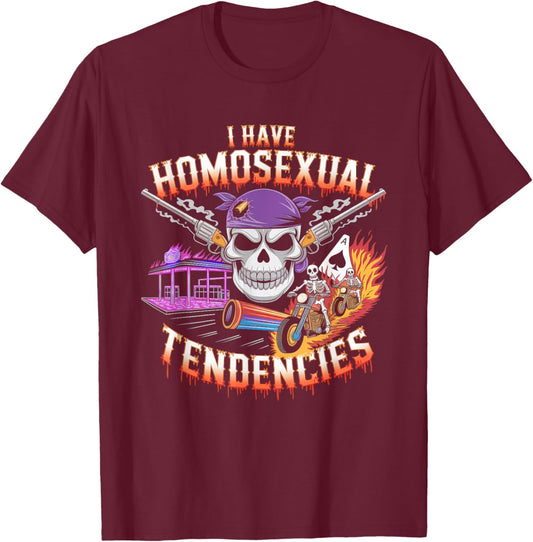 I Have Homosexual Tendencies Men Funny Skeleton Meme T-Shirt - T-Shirt | Maroon