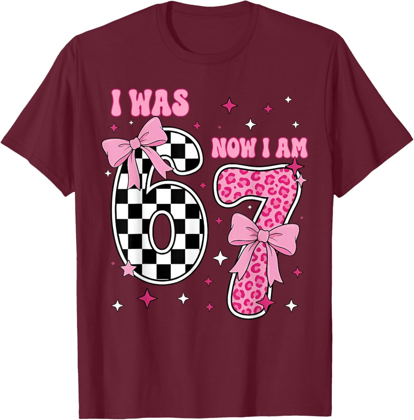 7th Birthday Girl Funny Six Seven I was 6 Now I'm 7 Year Old T-Shirt - T-Shirt | Maroon
