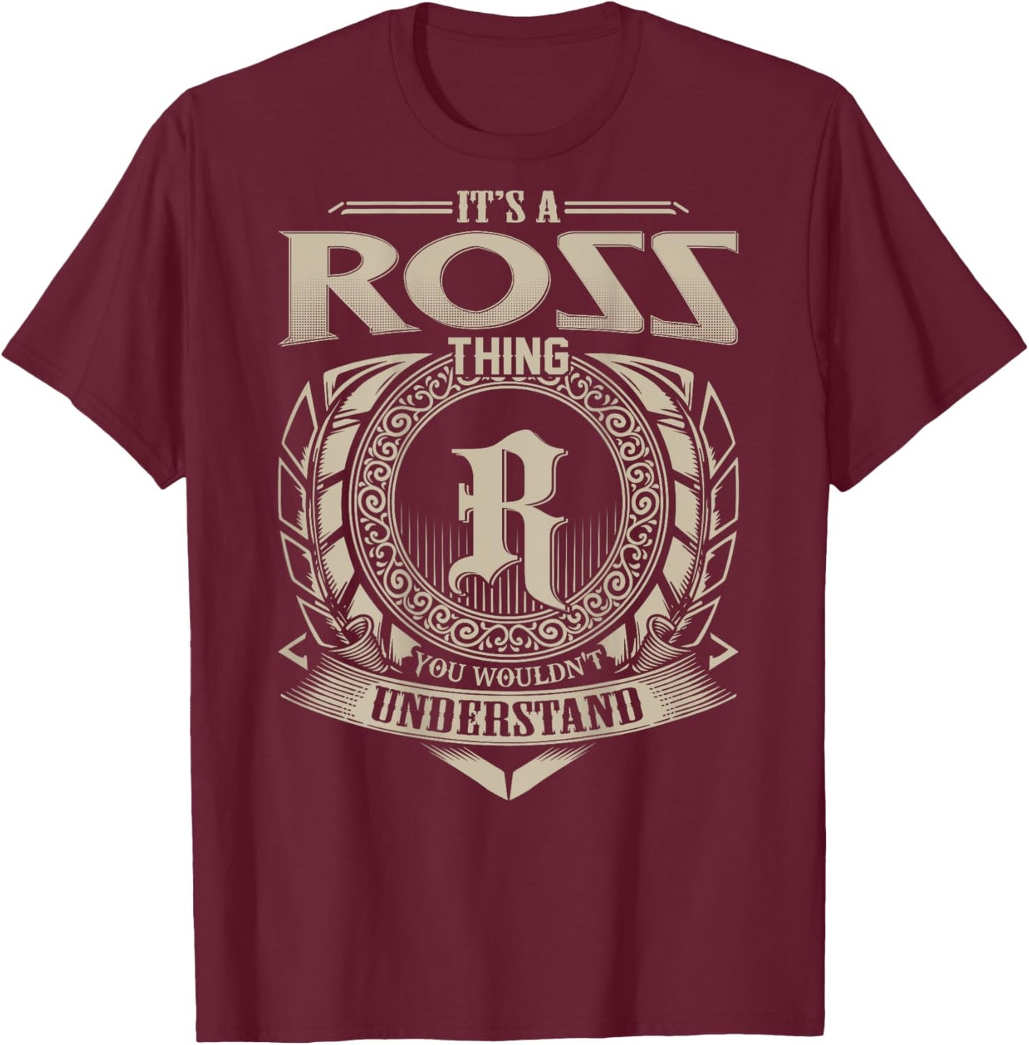 It's A ROSS Thing You Wouldn't Understand Family Name T-Shirt - T-Shirt | Maroon