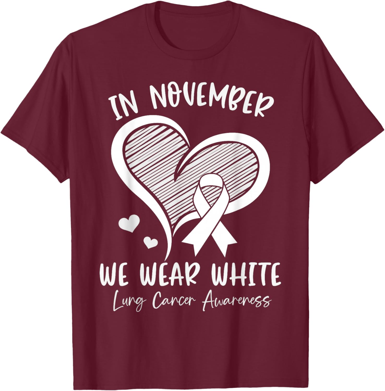 In November We Wear White Lung Cancer Awareness Ribbon Heart T-Shirt - T-Shirt | Maroon