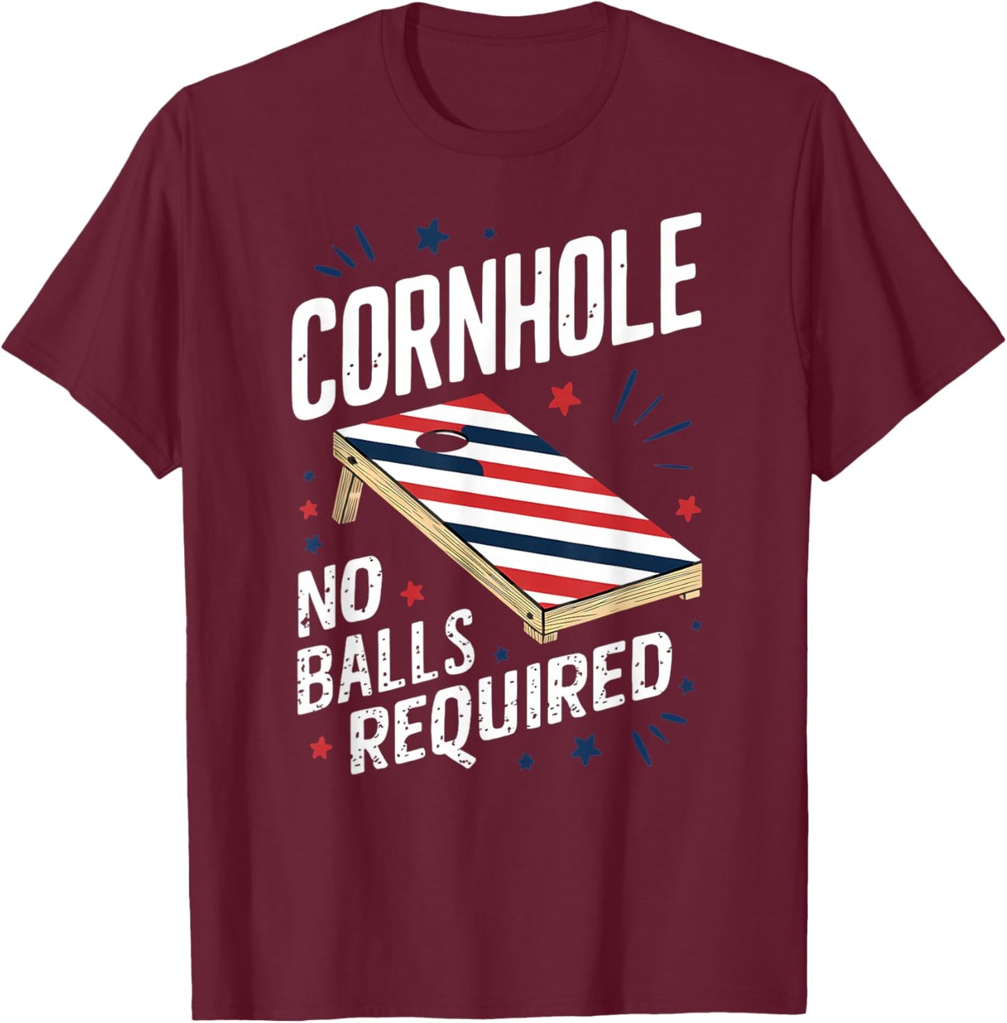 Funny Patriotic July 4th Cornhole No Balls Required T-Shirt - T-Shirt | Maroon