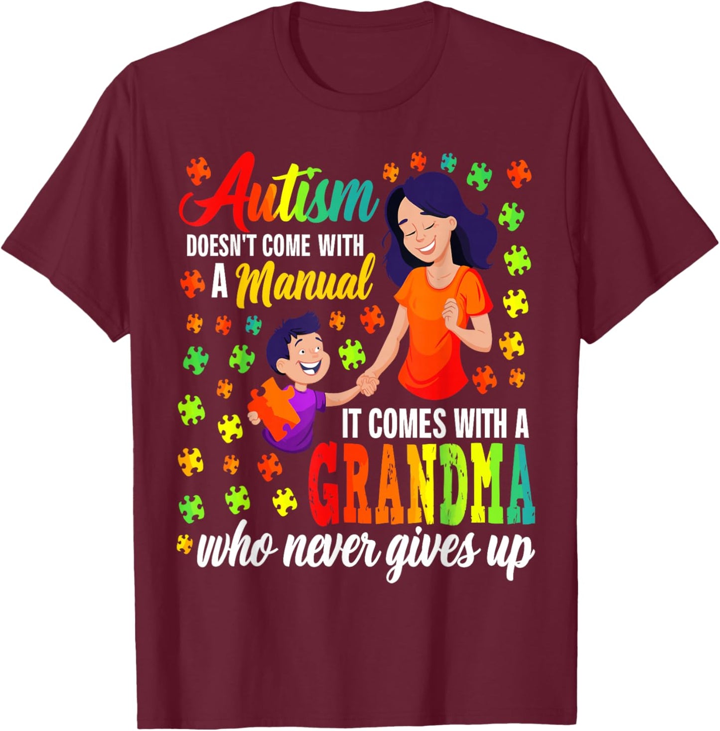 Autism Doesn't Come with a Manual It Comes with a Grandma T-Shirt - T-Shirt | Maroon