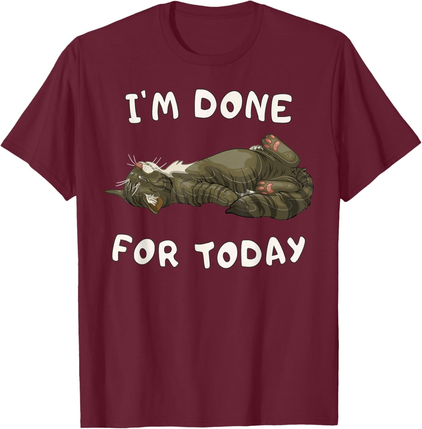 Funny Tired Tabby Cat Sleeping Im Done for Today T-Shirt - T-Shirt | Maroon