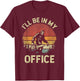 I'll Be In My Office Logging Retro Bigfoot Carrying Chainsaw T-Shirt - T-Shirt | Maroon