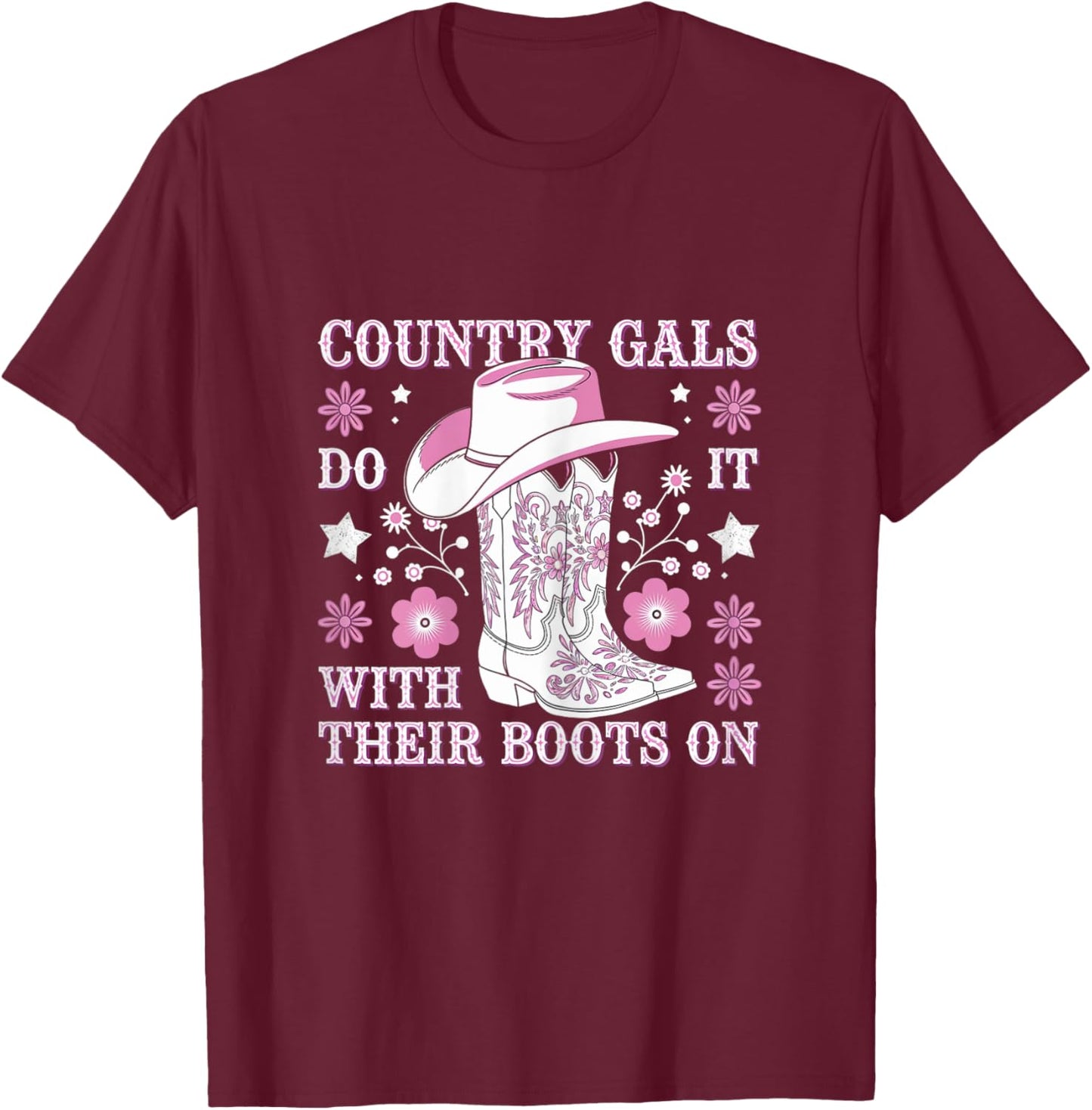 Country Gals Do It With Their Boots On Western Humor T-Shirt - T-Shirt | Maroon