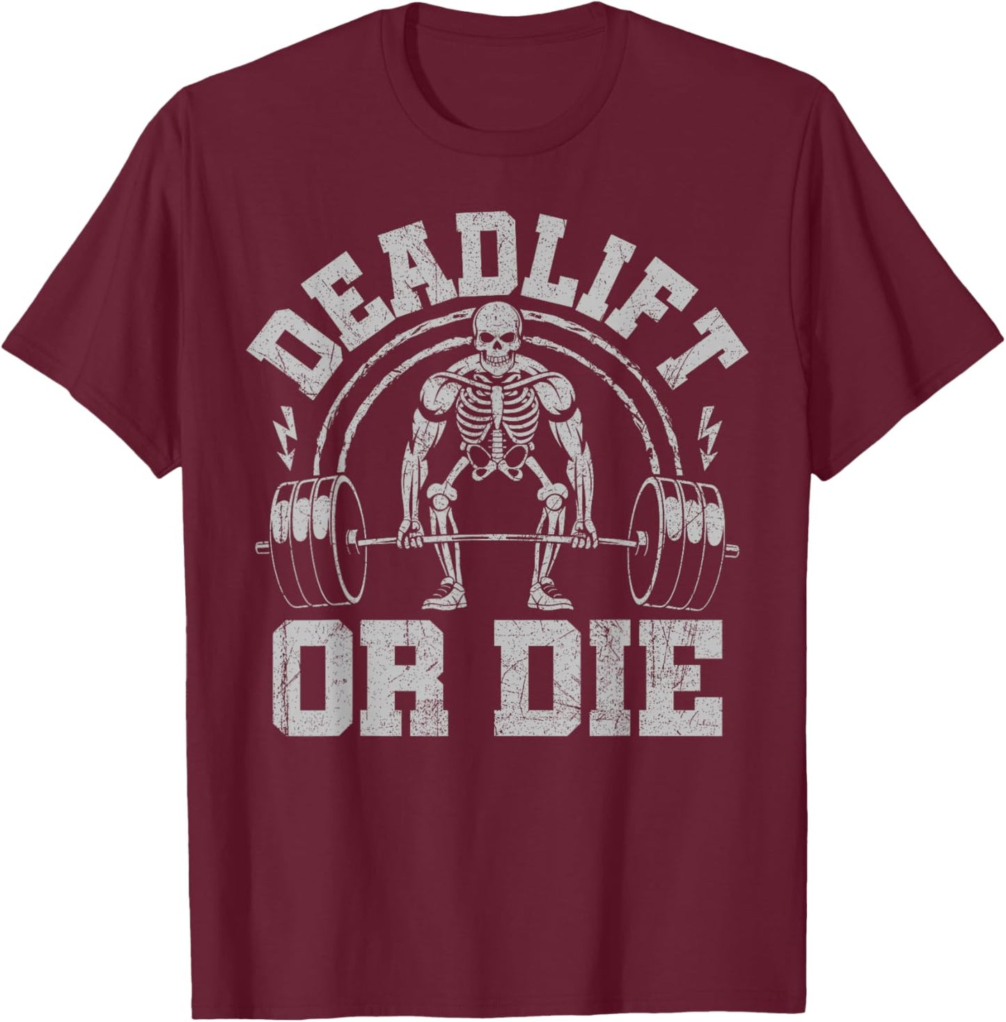 Deadlift Or Die T-Shirt - T-Shirt | Maroon