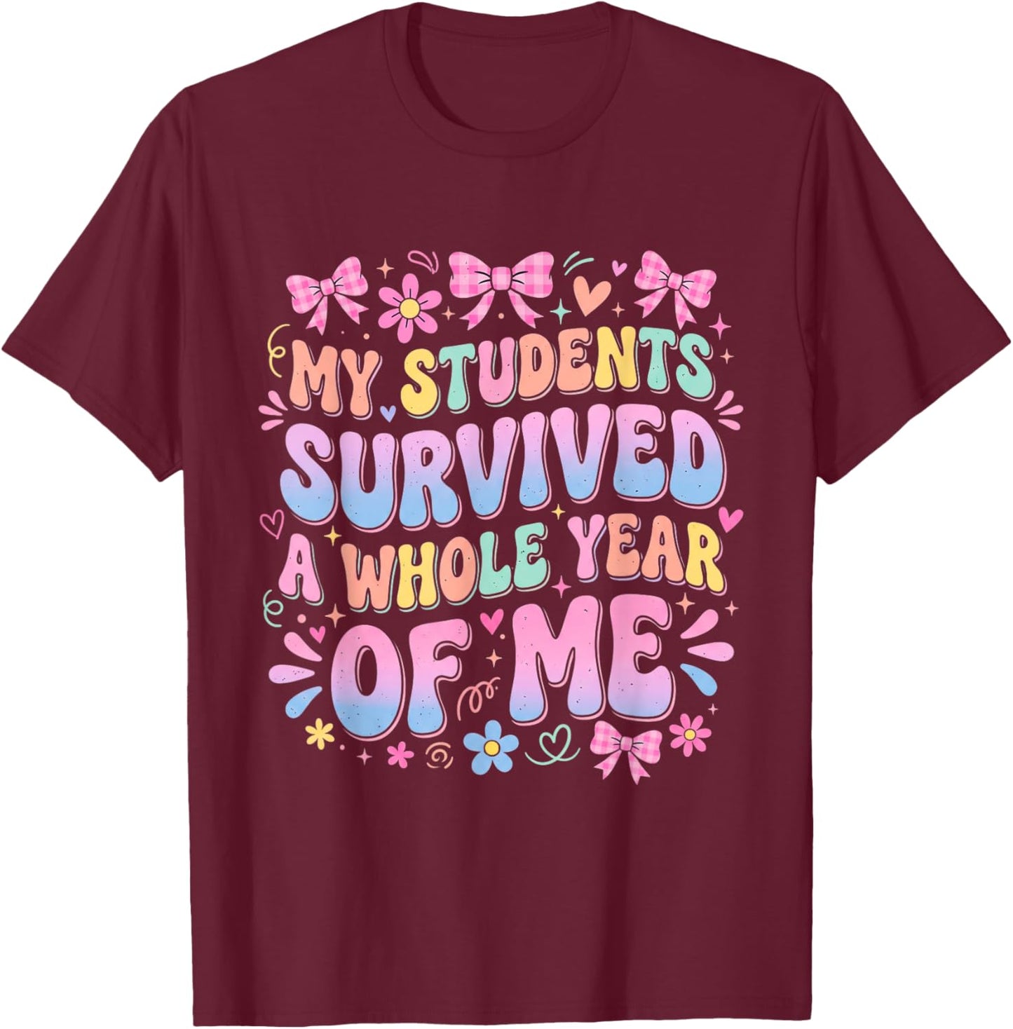 Funny Teacher Survived A Whole Year of Me Retro Groovy T-Shirt - T-Shirt | Maroon