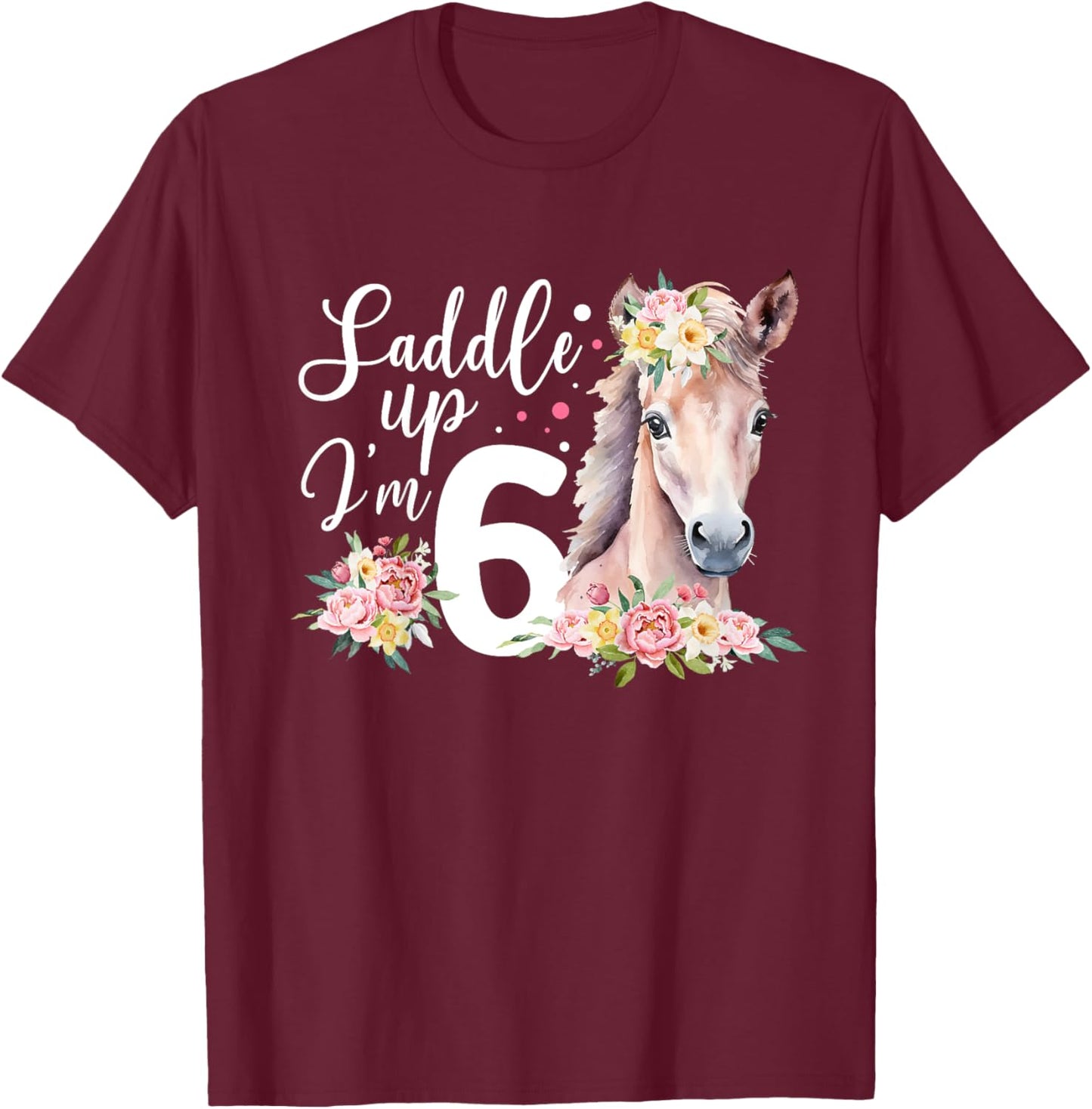 6th Horse Birthday Six Year Old Girl Horses Birthday T-Shirt - T-Shirt | Maroon