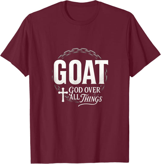 Goat God Over All Things - Inspirational Quote T-Shirt - T-Shirt | Maroon