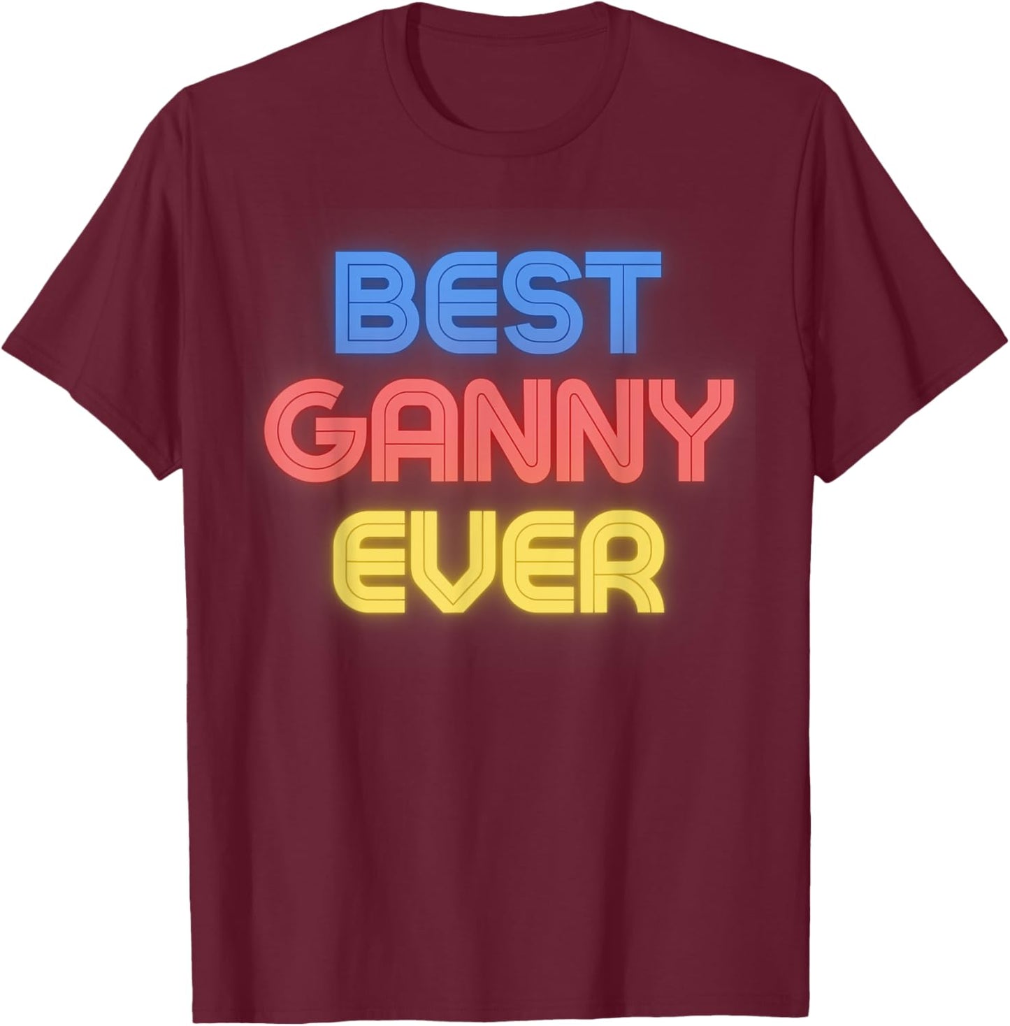 Best Ganny Ever - Funny Ganny Name Ganny T-Shirt - T-Shirt | Maroon