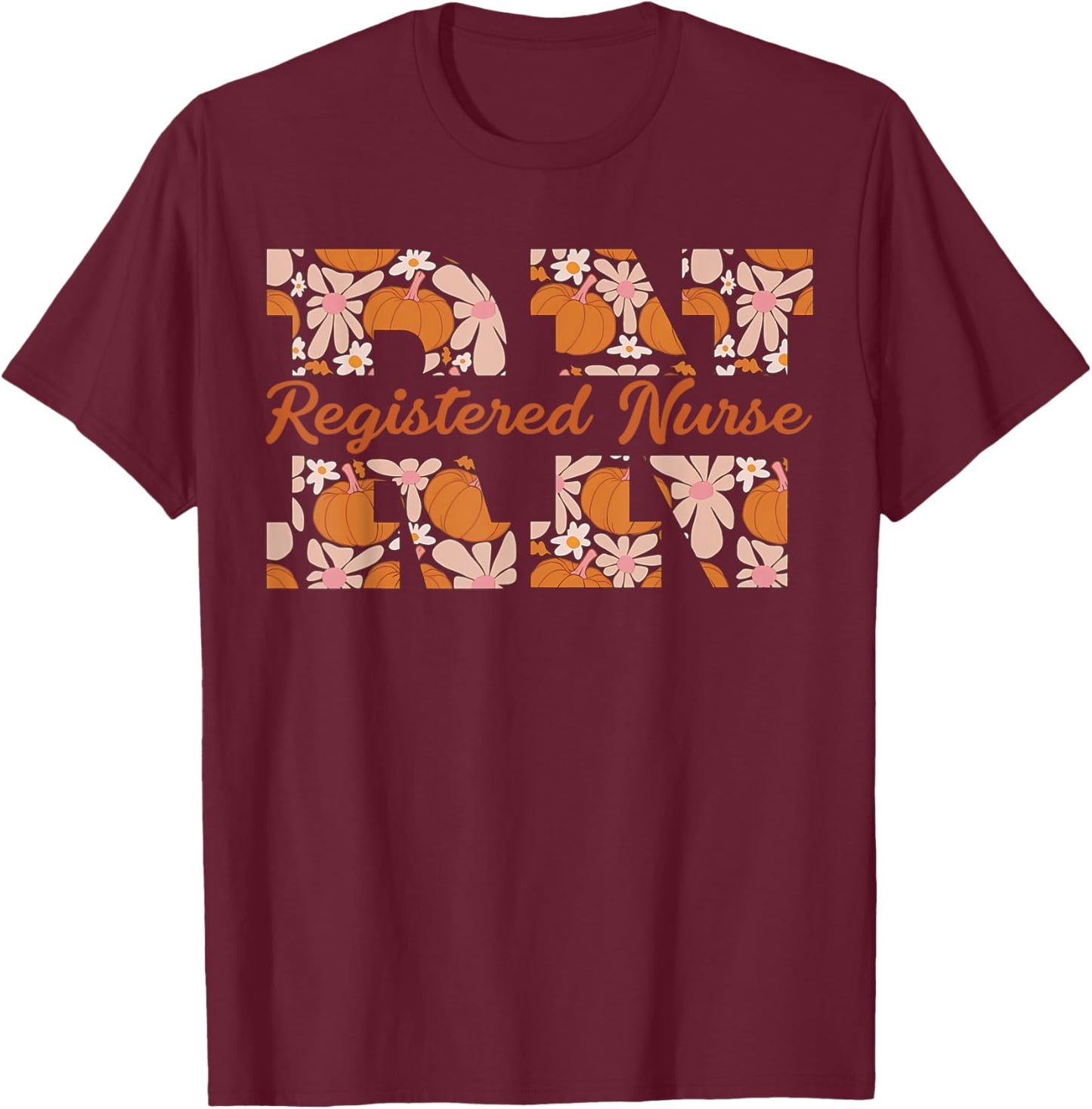 Retro RN Registered Nurse Pumpkins Daisy Flower Fall Autumn T-Shirt - T-Shirt | Maroon