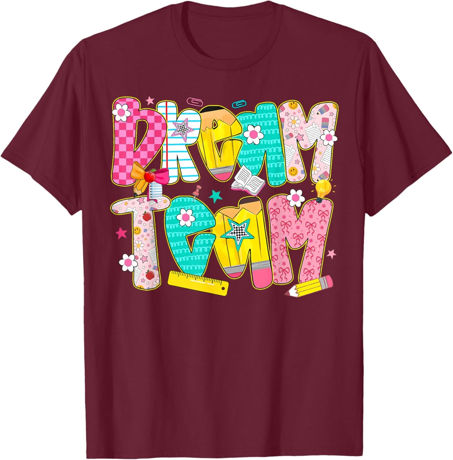 Dream Team Last Day of School Funny Boy Girl Student Teacher T-Shirt - T-Shirt | Maroon