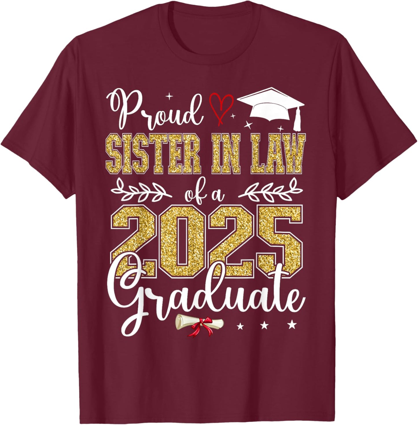 Proud Sister In Law Of A Class Of 2025 Graduate Senior T-Shirt - T-Shirt | Maroon