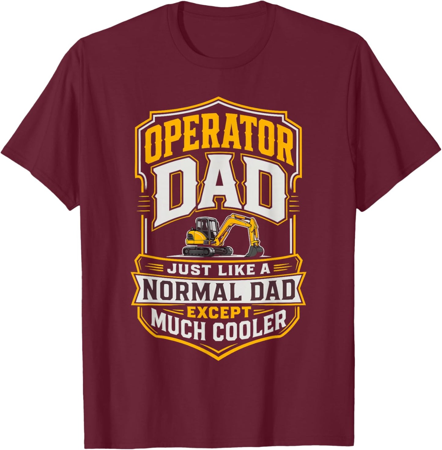 Heavy Equipment Operator Dad Loader T-Shirt - T-Shirt | Maroon