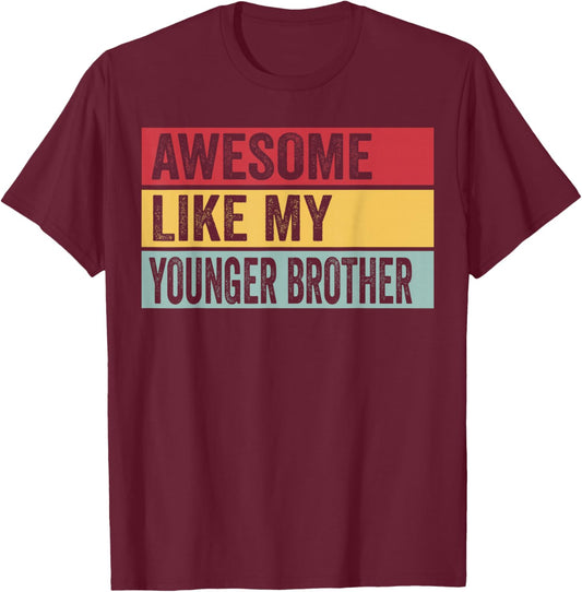 Awesome Like My Younger Brother Funny Vintage Distressed T-Shirt - T-Shirt | Maroon