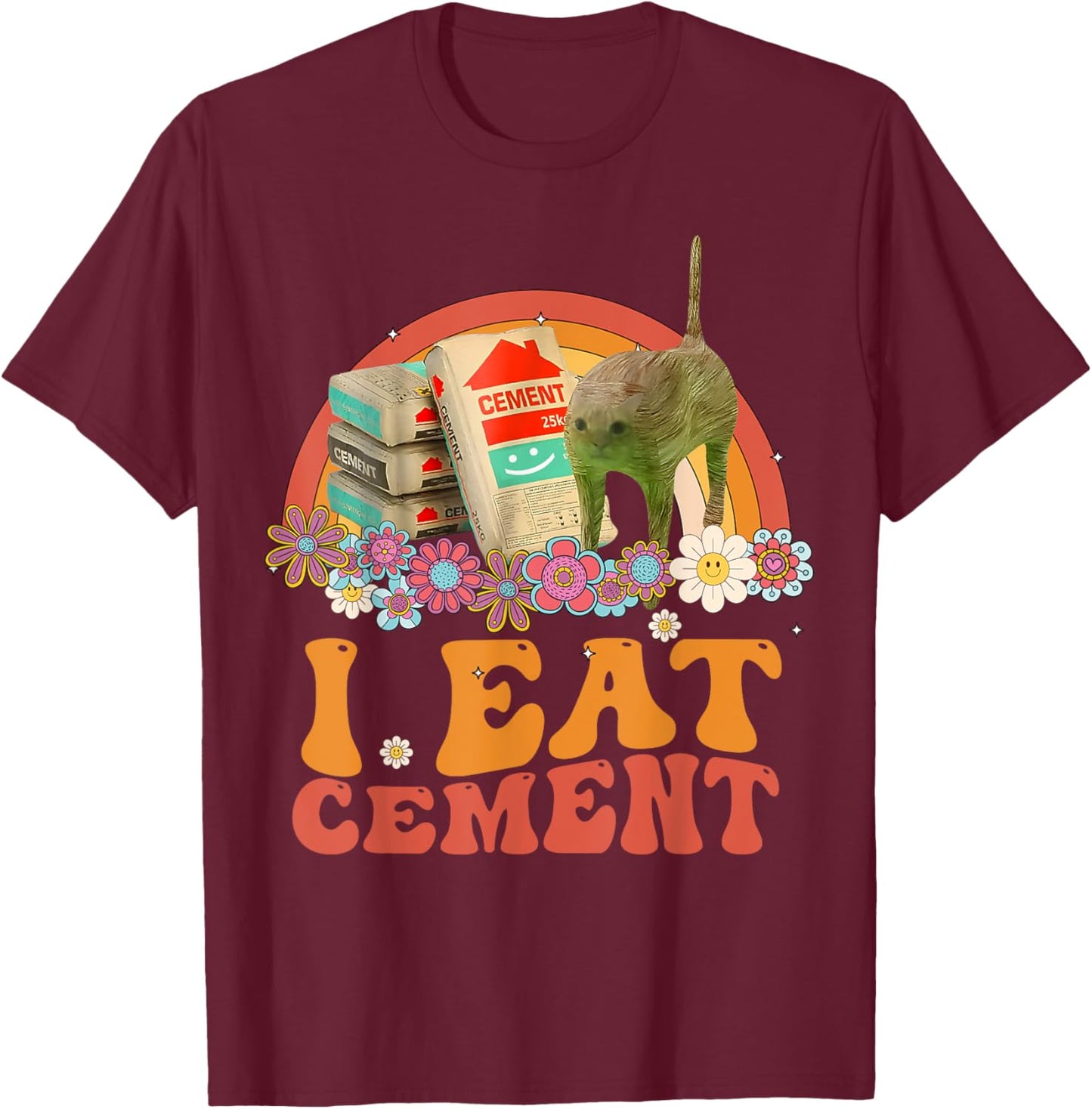 Funny Cat Meme Internet Quote I Eat Cement Men Women Cool T-Shirt - T-Shirt | Maroon