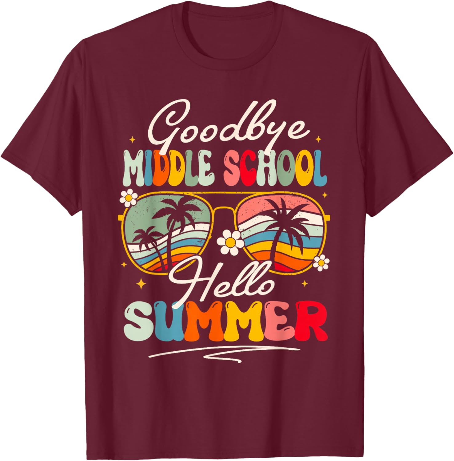 Groovy Goodbye Middle School Hello Summer Last Day Of School T-Shirt - T-Shirt | Maroon