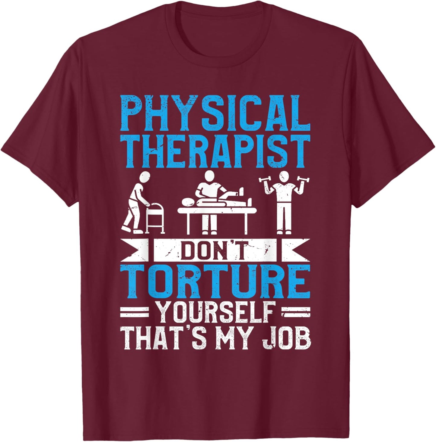 Funny Physical Therapist Rehabilitation rehab team PT T-Shirt - T-Shirt | Maroon