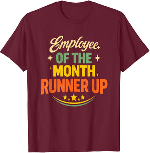 Employee of The Month Runner Up T-Shirt - T-Shirt | Maroon