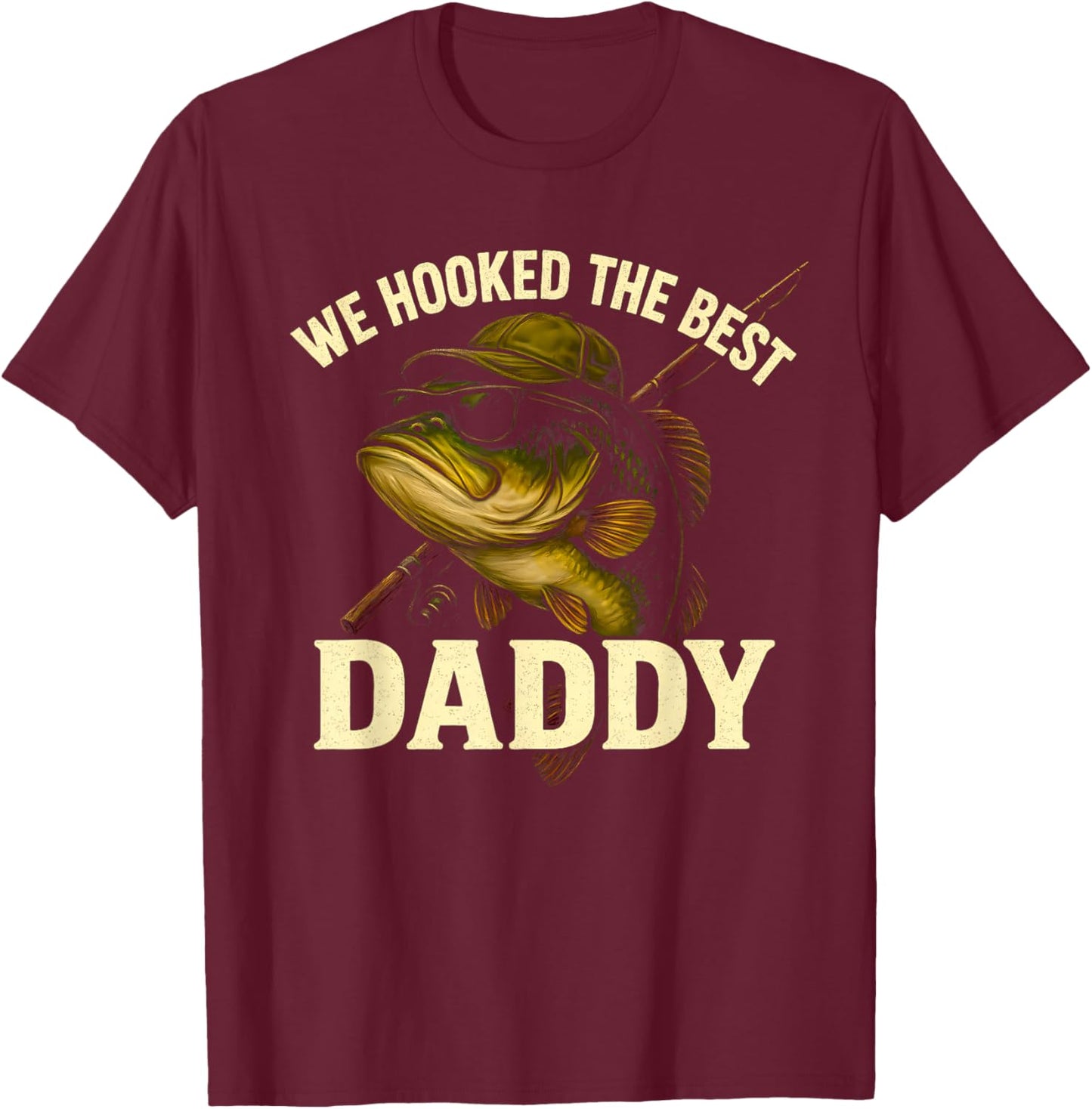 Fishing Dad Shirt We Hooked The Best Daddy Fisher Funny Fish T-Shirt - T-Shirt | Maroon