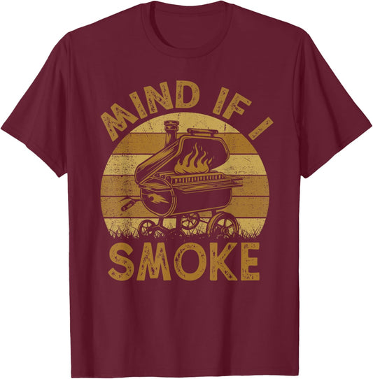 Mind If I Smoke Funny BBQ Barbeque Grilling Chef Dad T-Shirt - T-Shirt | Maroon