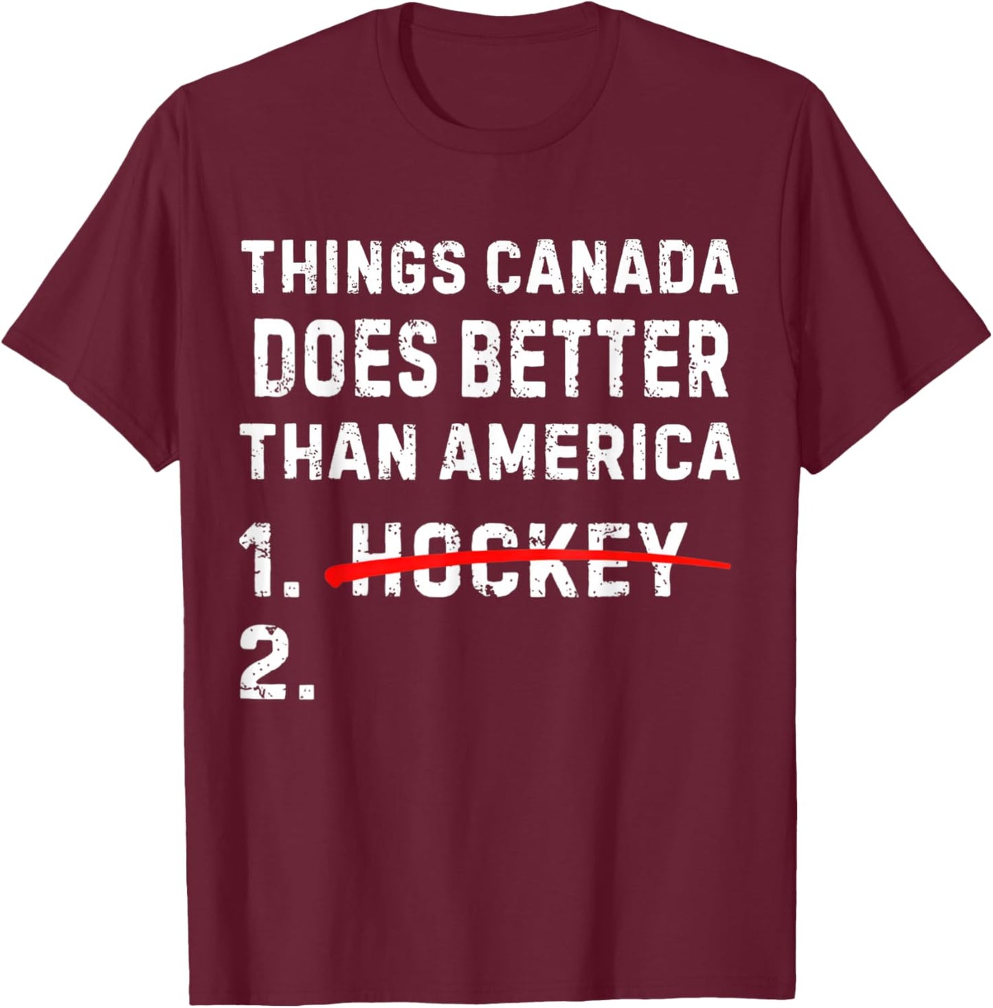 Funny Things Canada Does Better Than America 1 Hockey 2 T-Shirt - T-Shirt | Maroon